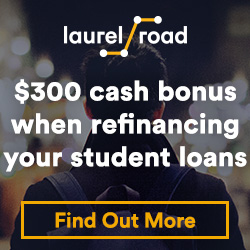 Laurel Road - $ 300 cash bonus when refinancing your student loans.