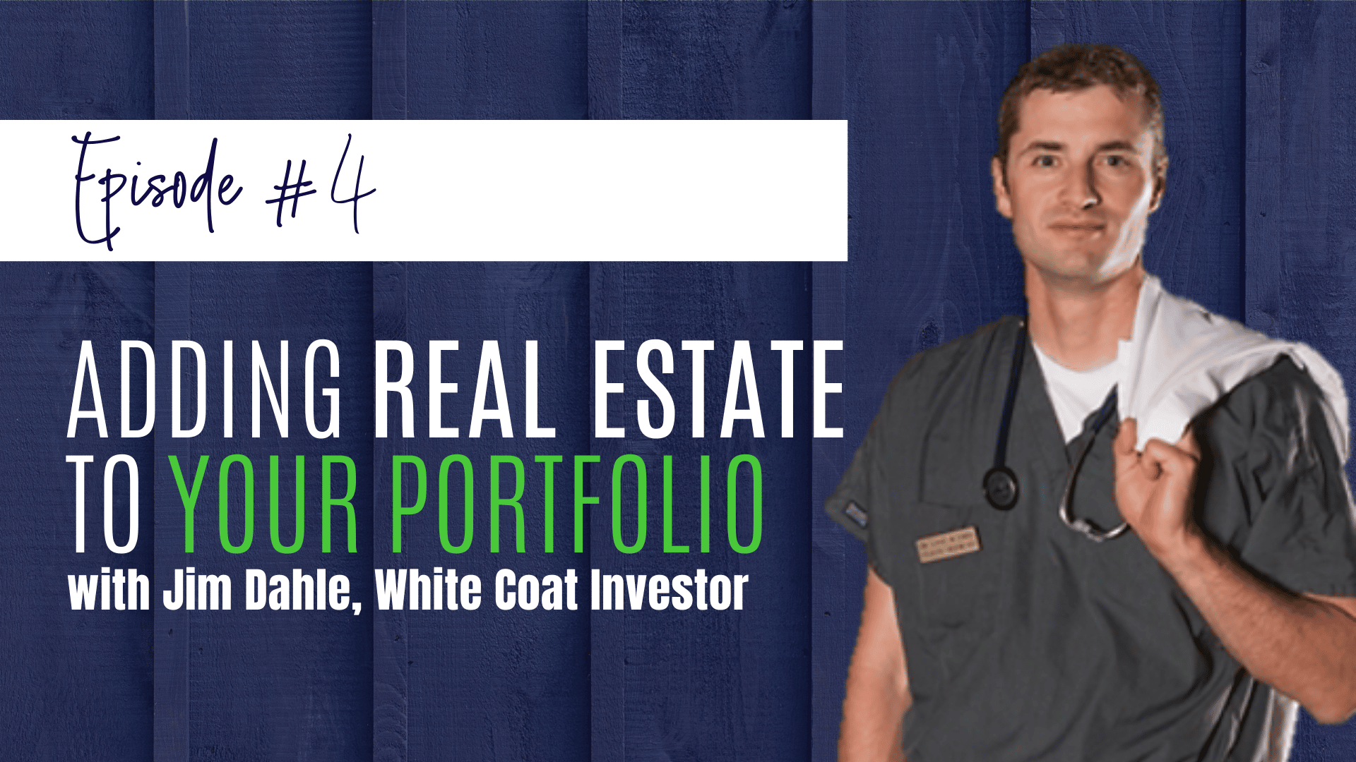 4 Adding Real Estate To Your Portfolio with Jim Dahle, White Coat