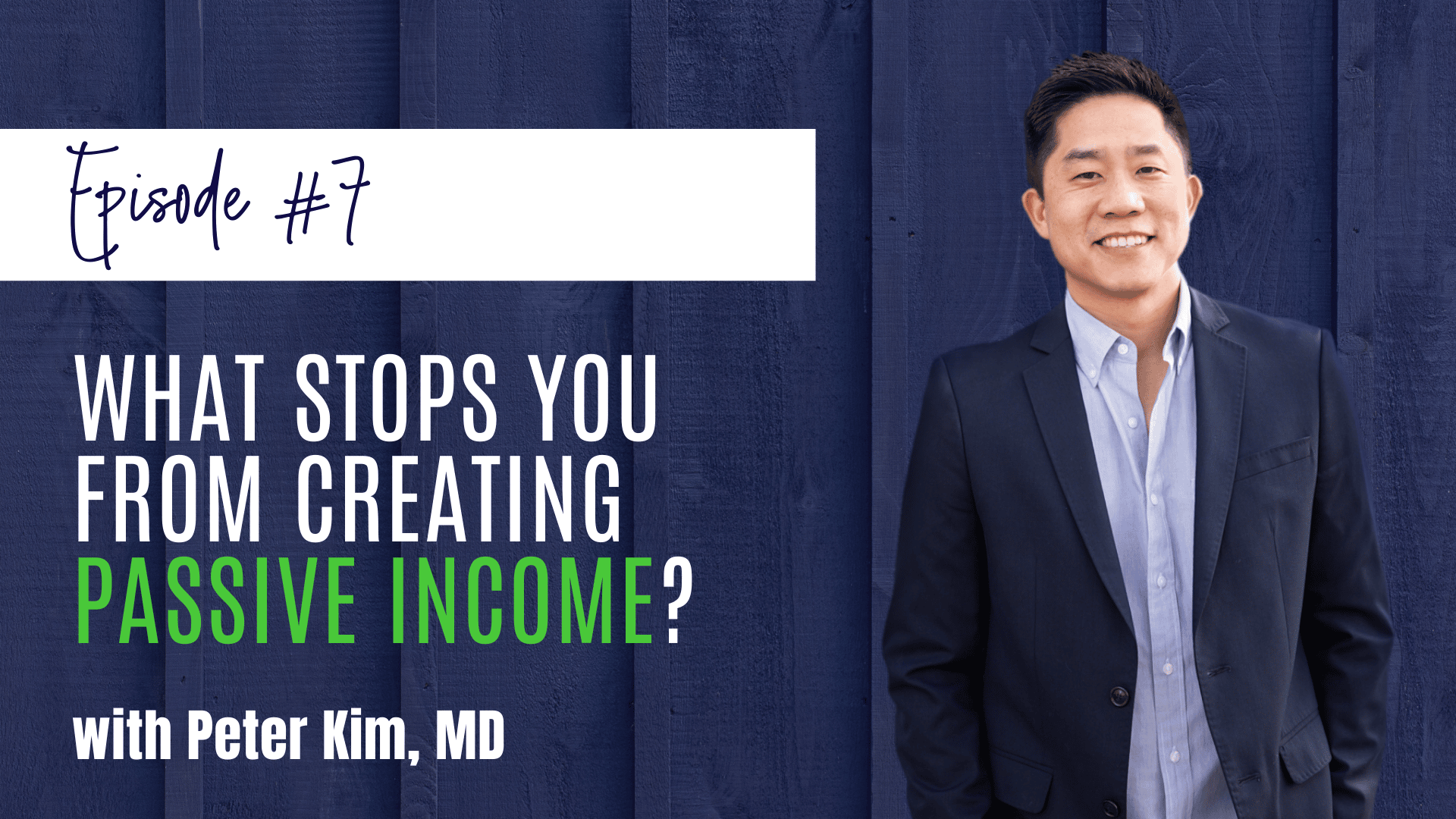 Episode 7 of the Passive Income MD Podcast: What Stops You From Creating Passive Income?