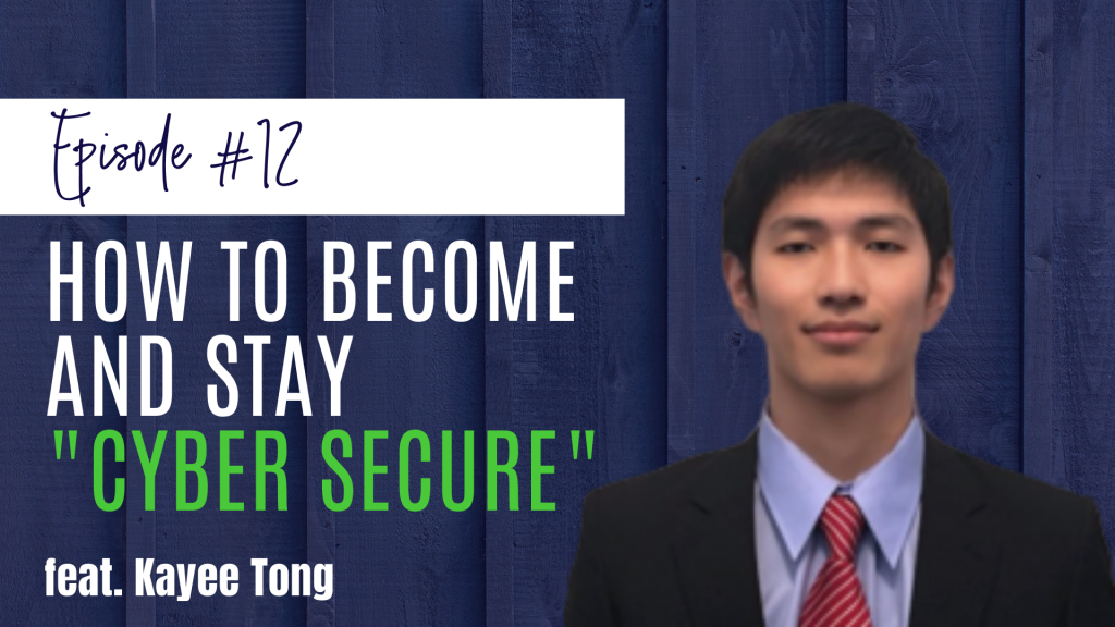 How to Become and Stay "Cyber Secure" feat. Kayee Tong
