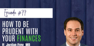 How To Be Prudent With Your Finances ft Jordan Frey, MD