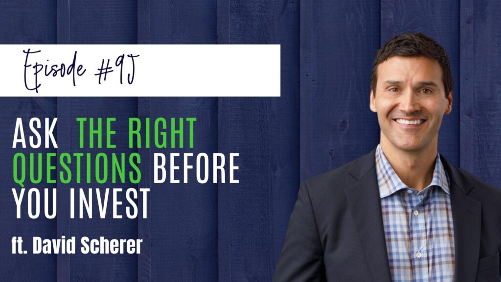 Ask The Right Questions Before You Invest ft. David Scherer