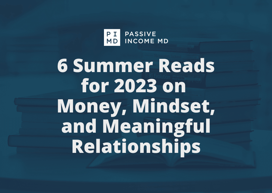 6 Summer Reads for 2023 on Money, Mindset, and Meaningful Relationships