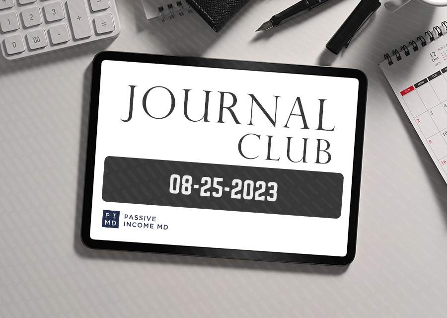 Journal Club 08-25-23 – Passive Income MD