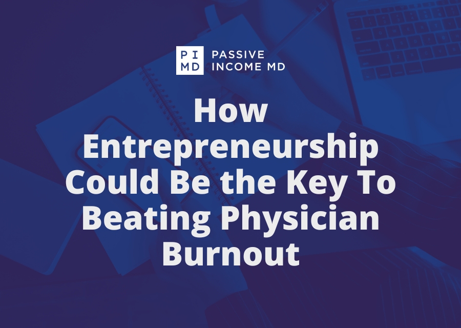 How Entrepreneurship Could Be the Key To Beating Physician Burnout