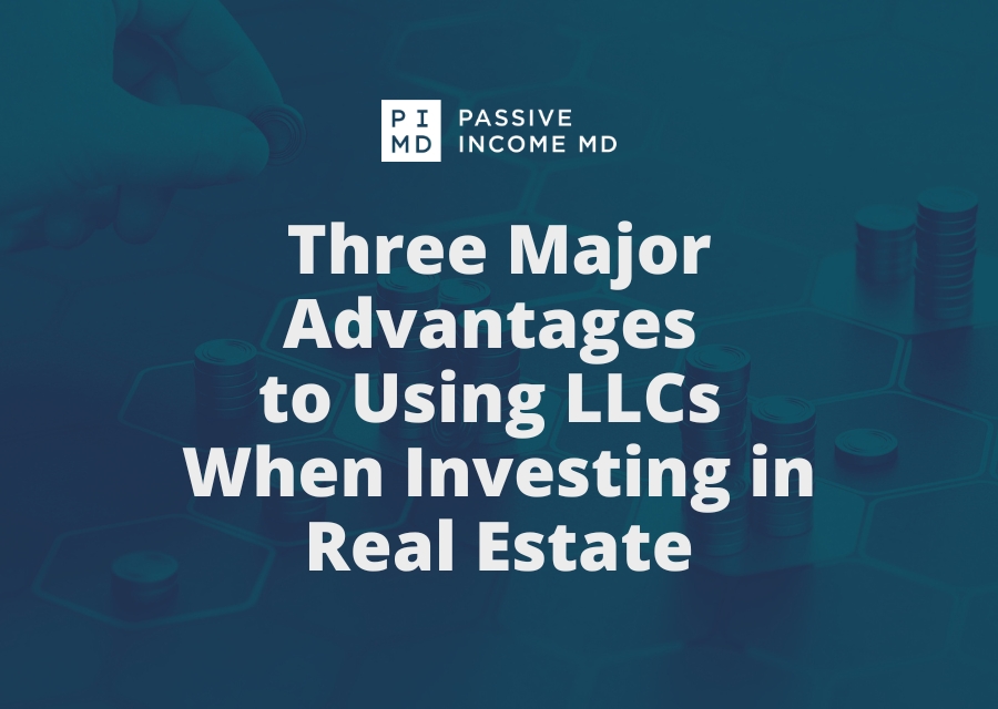 Three Major Advantages to Using LLCs When Investing in Real Estate