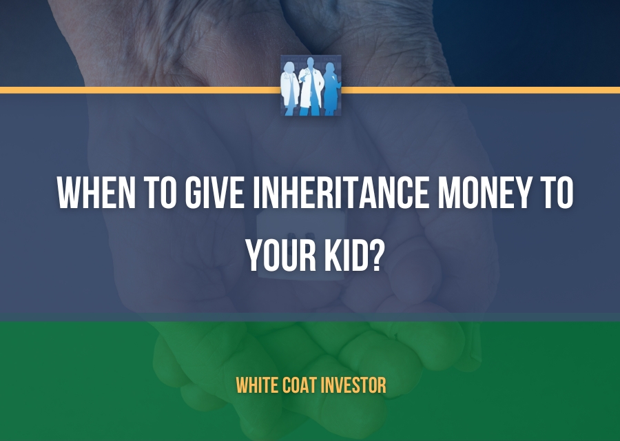 When to Give Inheritance Money to Your Kid