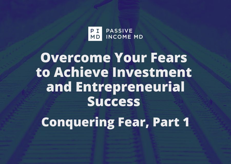 Overcome Your Fears to Achieve Investment and Entrepreneurial Success - Conquering Fear, Part 1