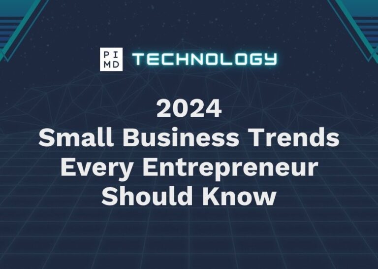 PIMD Tech 2024 Small Business Trends Every Entrepreneur Should Know 768x546 