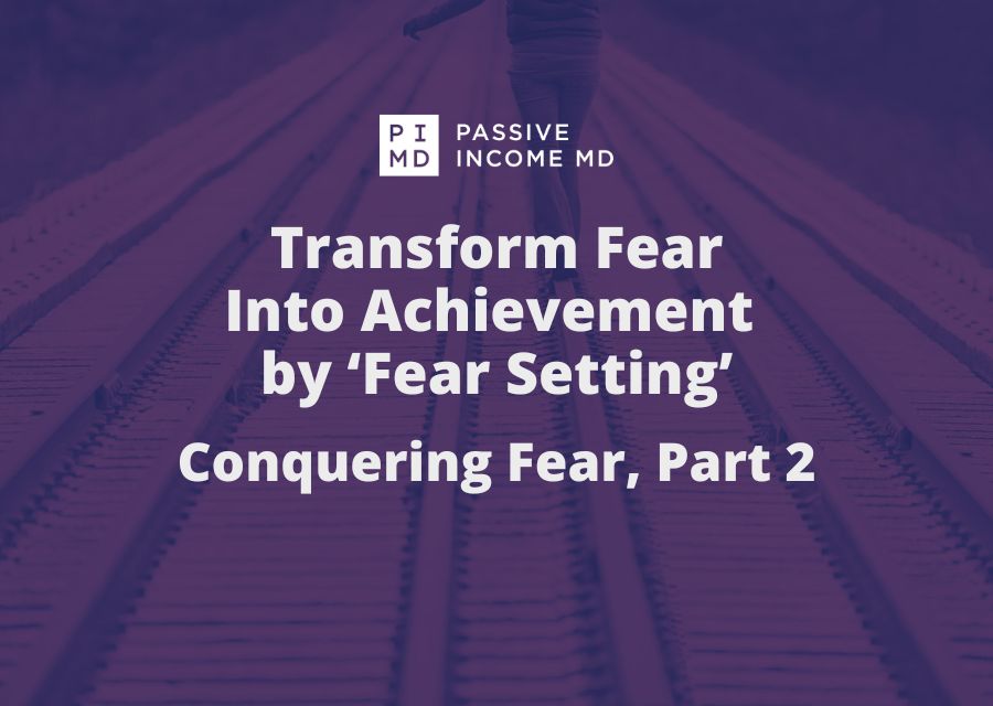 Transform Fear Into Achievement by ‘Fear Setting’ – Conquering Fear, Part 2