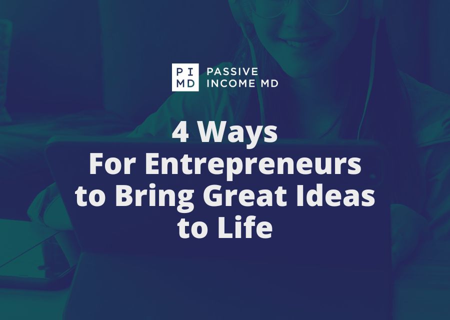 4 Ways For Entrepreneurs to Bring Great Ideas to Life