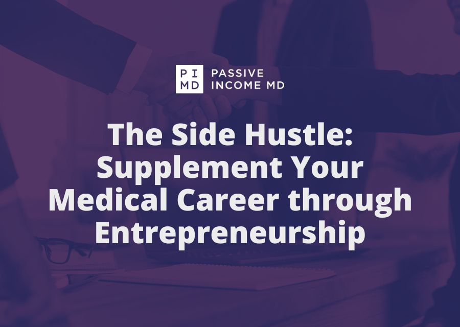 The Side Hustle Supplement Your Medical Career through Entrepreneurship