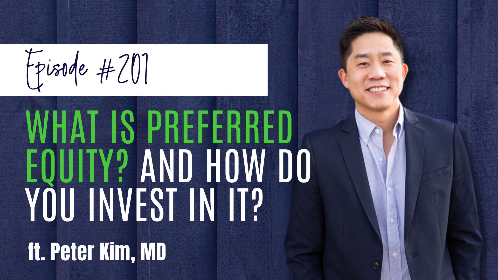 #201 What Is Preferred Equity And How Do You Invest In It ft. Dr. Peter Kim