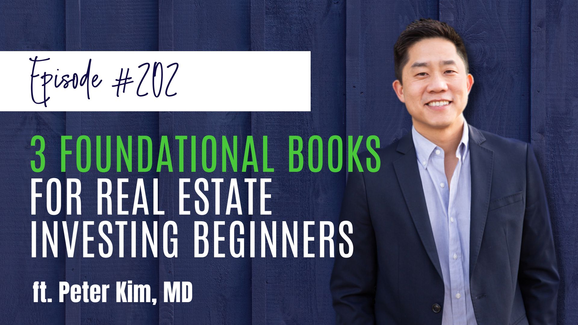 #202 3 Foundational Books for Real Estate Investing Beginners ft. Dr. Peter Kim