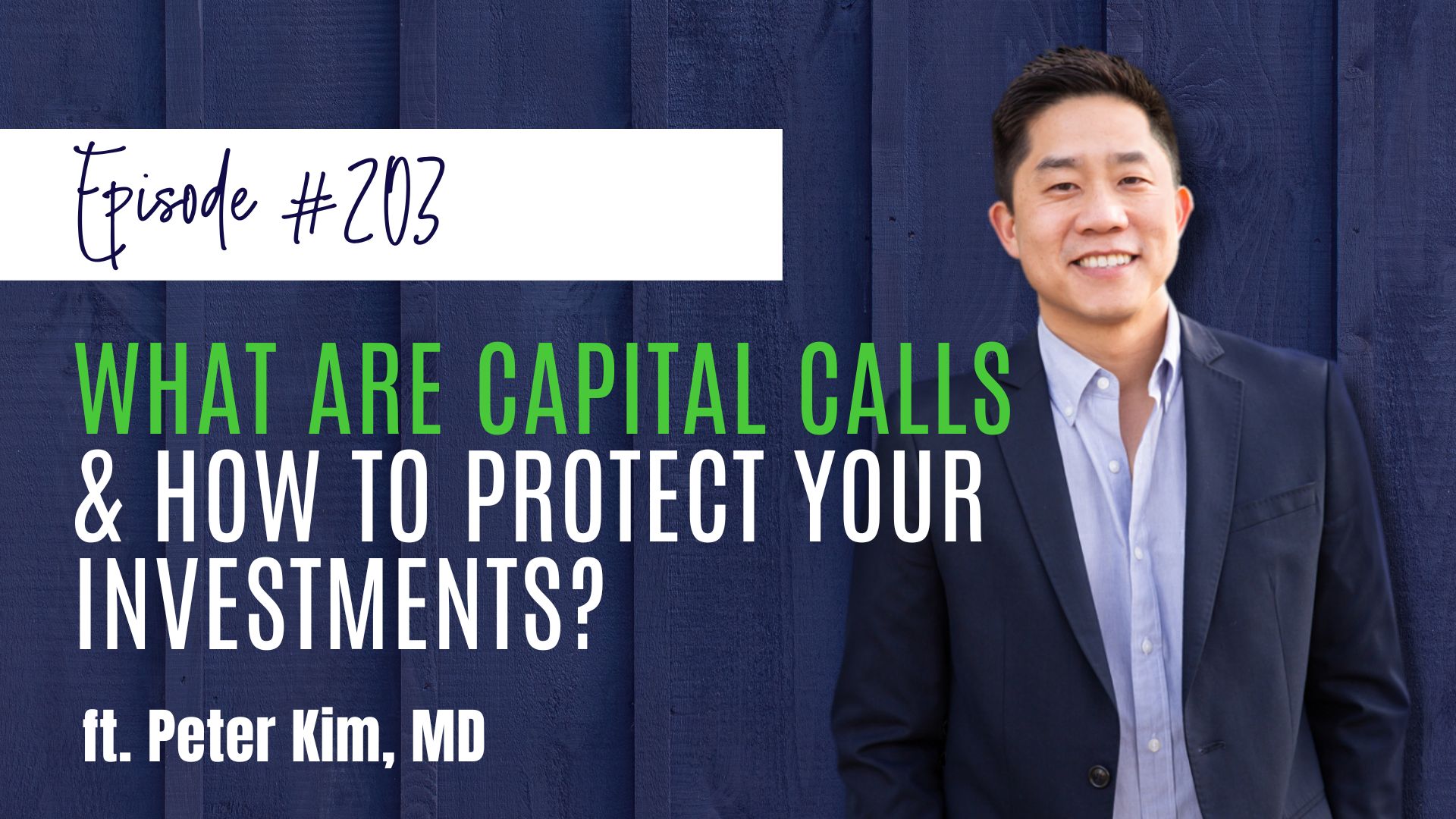 #203 What are Capital Calls & How to Protect Your Investments ft. Dr. Peter Kim