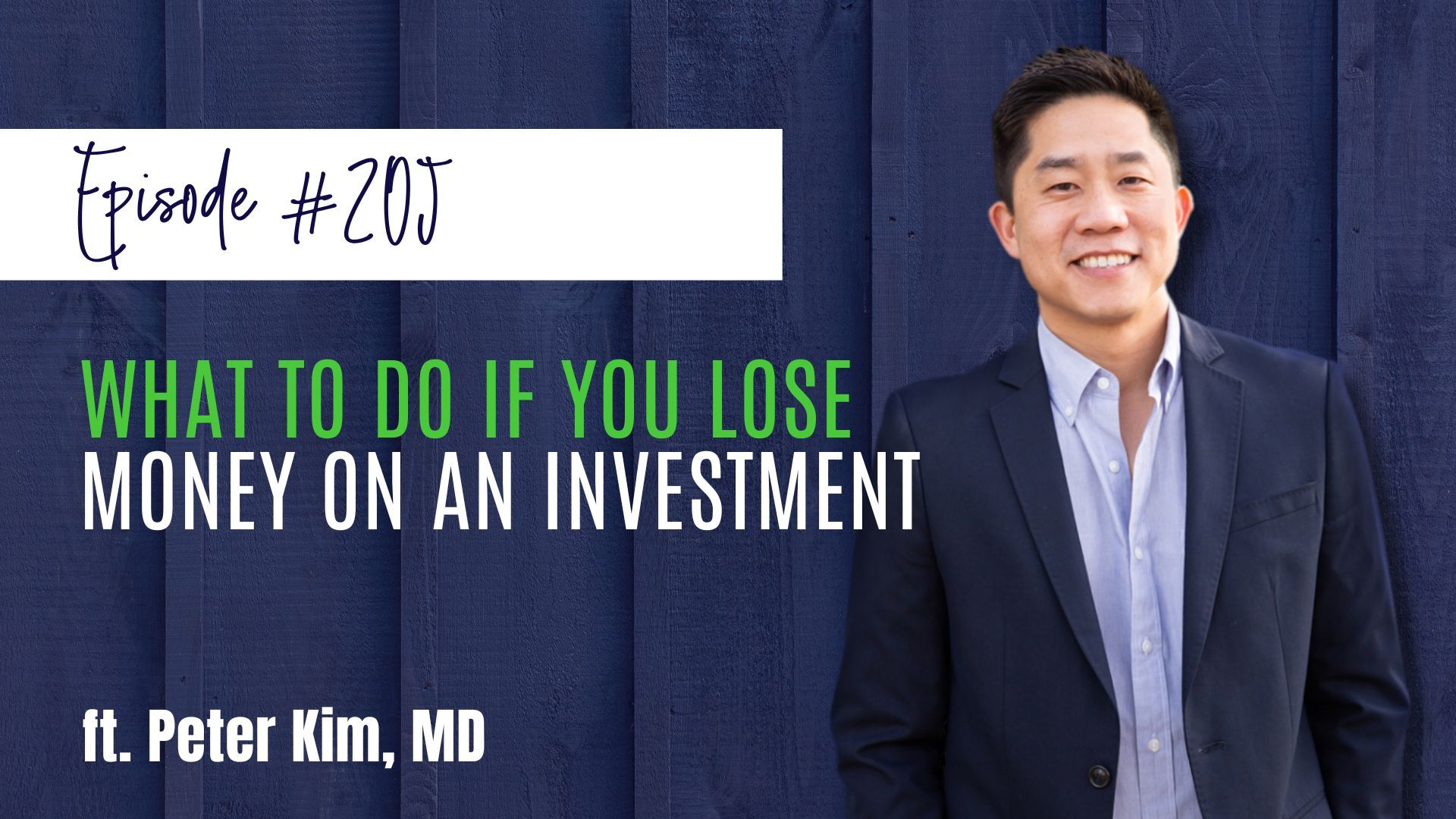 #205 What to Do If You Lose Money on an Investment ft. Dr. Peter Kim