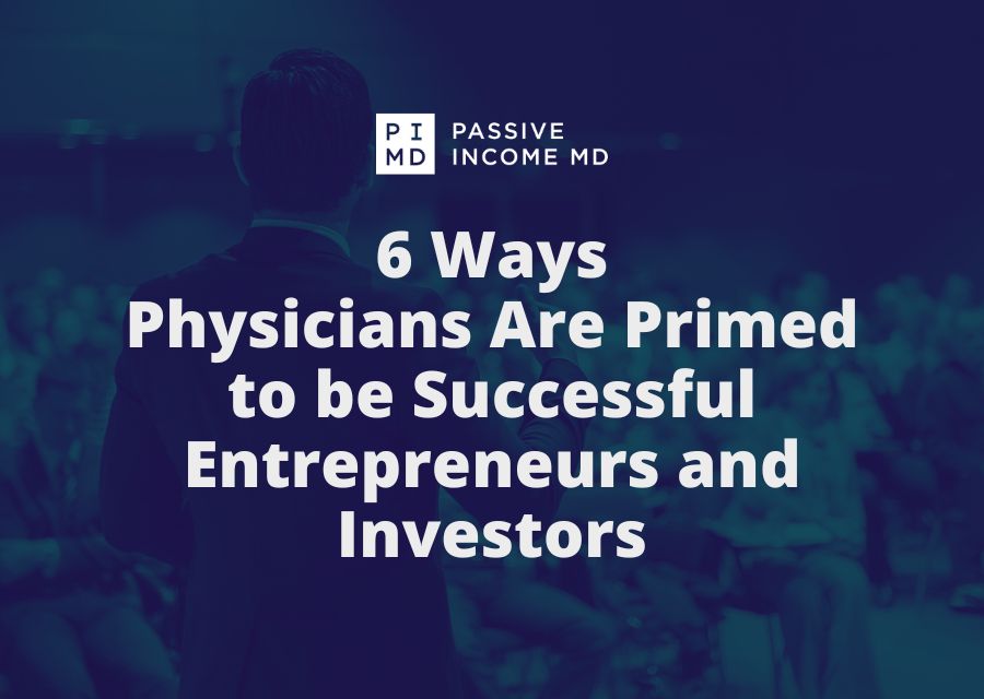 6 Ways Physicians Are Primed to be Successful Entrepreneurs and Investors