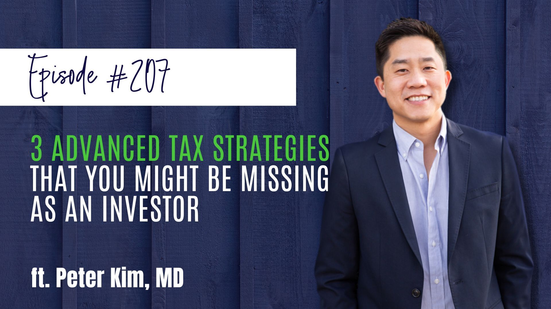 #207 3 Advanced Tax Strategies That You Might be Missing as an Investor ft. Dr. Peter Kim