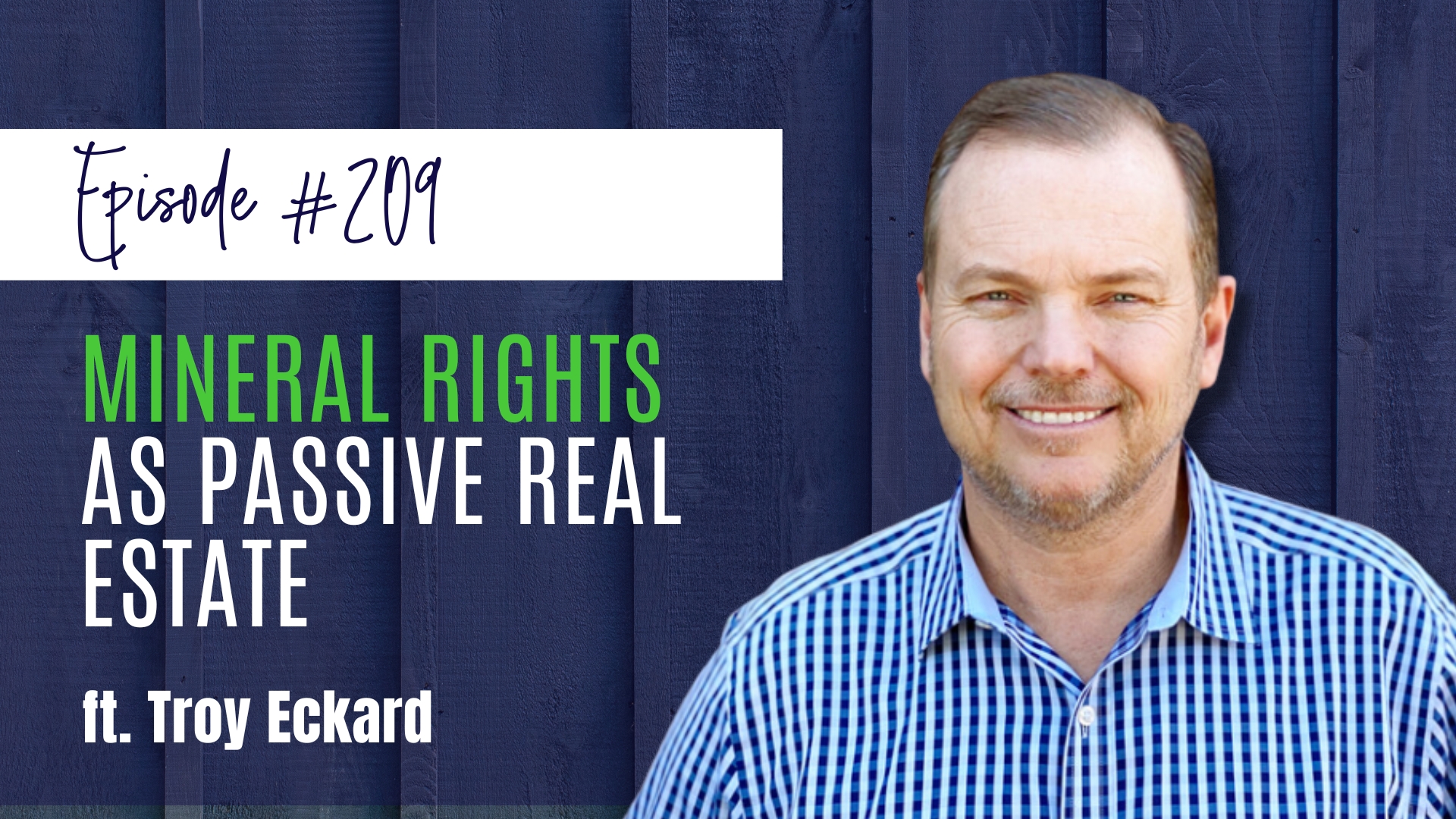 #209 Mineral rights as Passive Real Estate ft. Troy Eckard of Eckard Enterprises