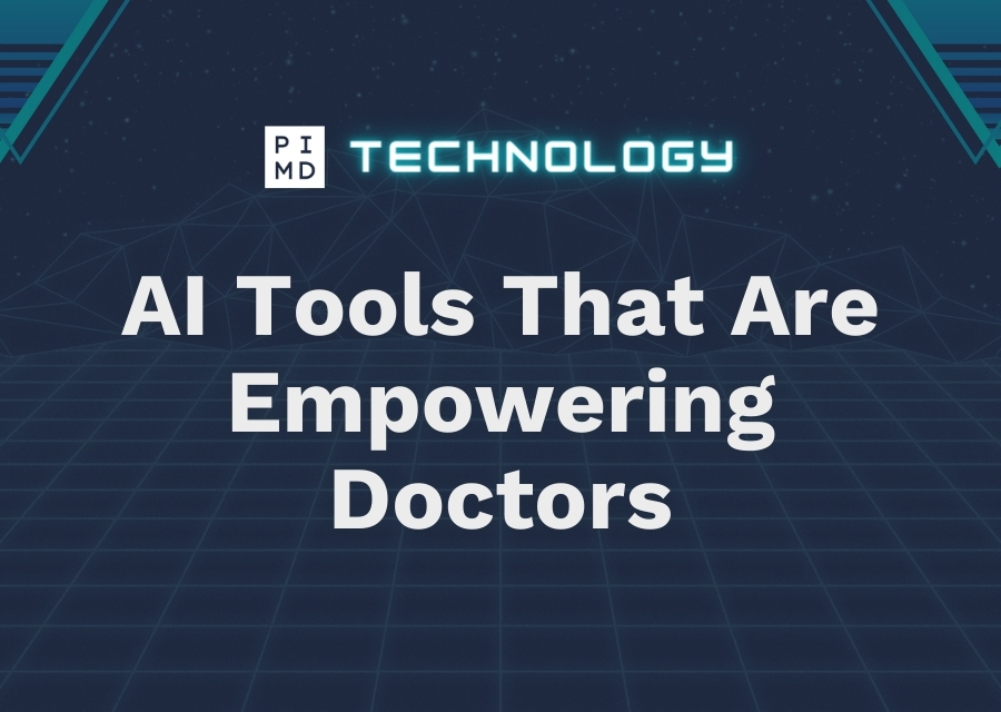 AI Tools That Are Empowering Doctors