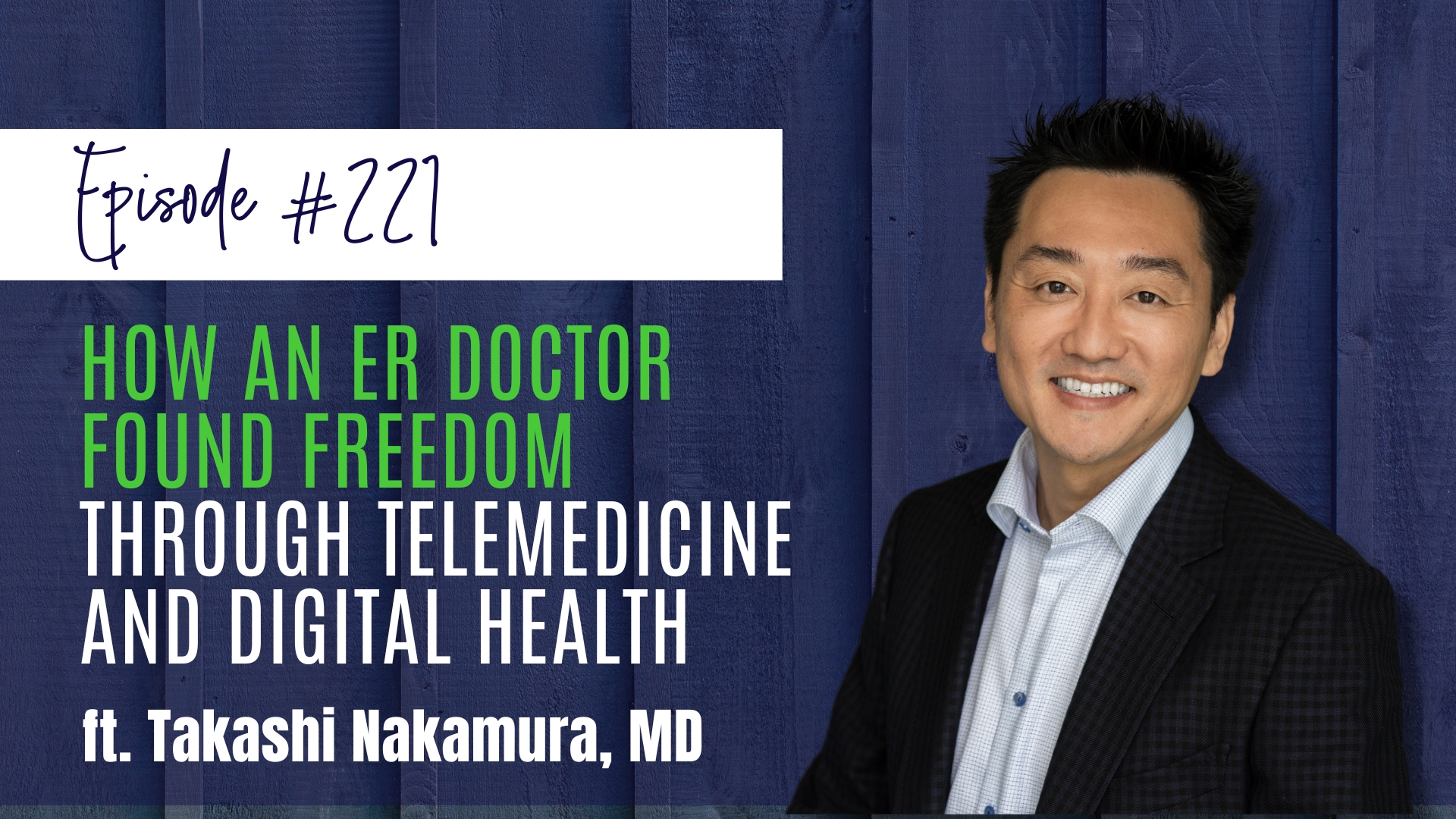 #221 How an ER Doctor Found Freedom Through Telemedicine and Digital ...