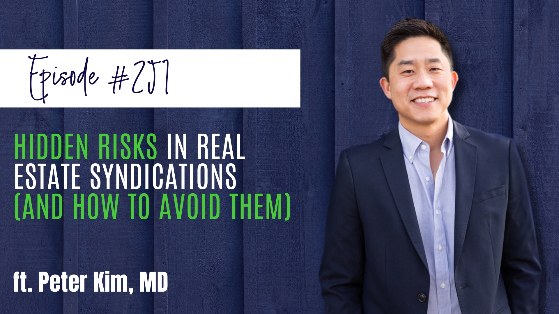 #251 Hidden Risks in Real Estate Syndications (and How to Avoid Them) ft. Peter Kim, MD