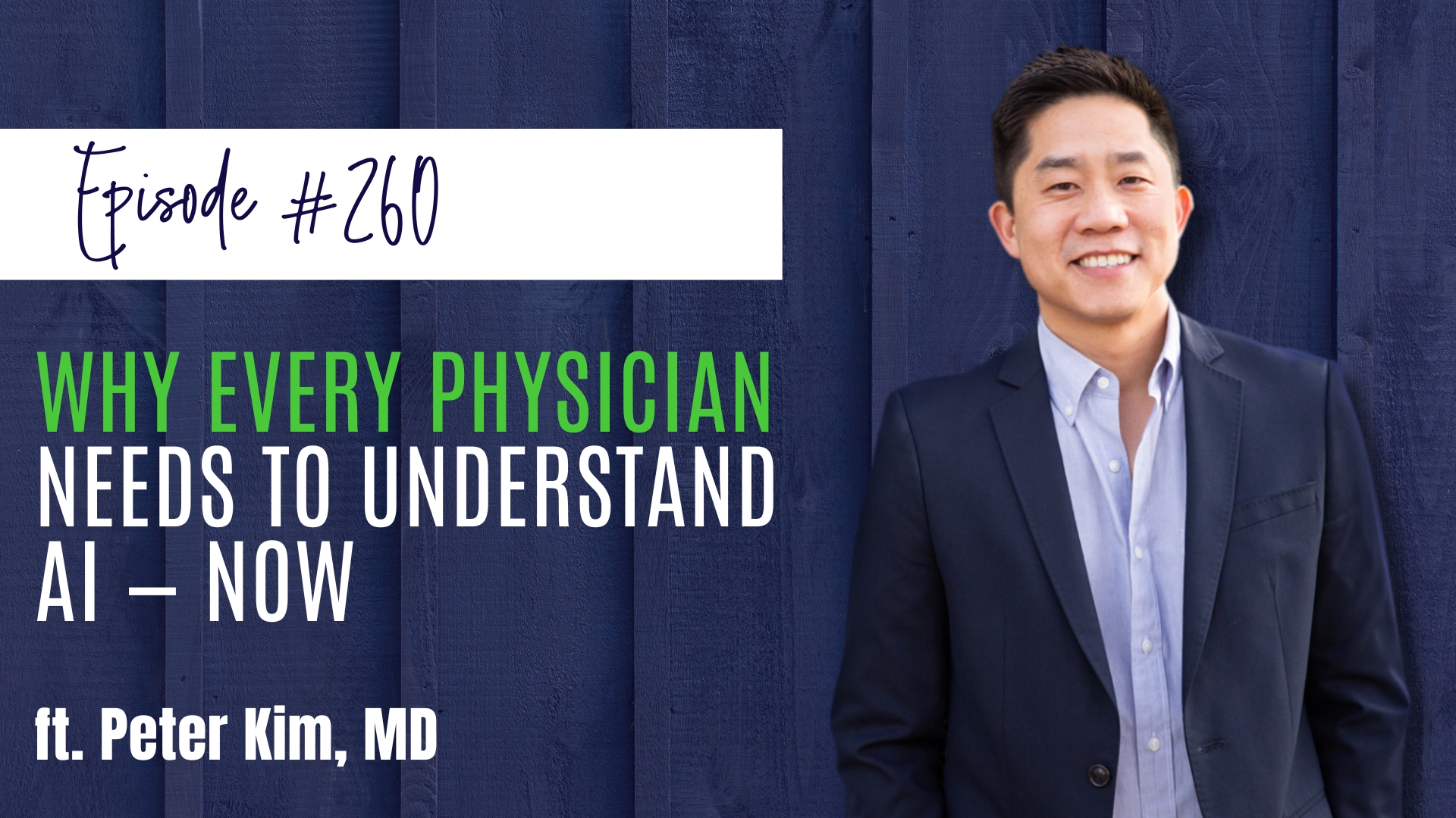 #260 Why Every Physician Needs to Understand AI — Now ft. Peter Kim, MD