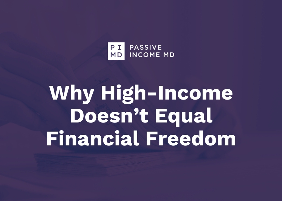 Why High-Income Doesn’t Equal Financial Freedom