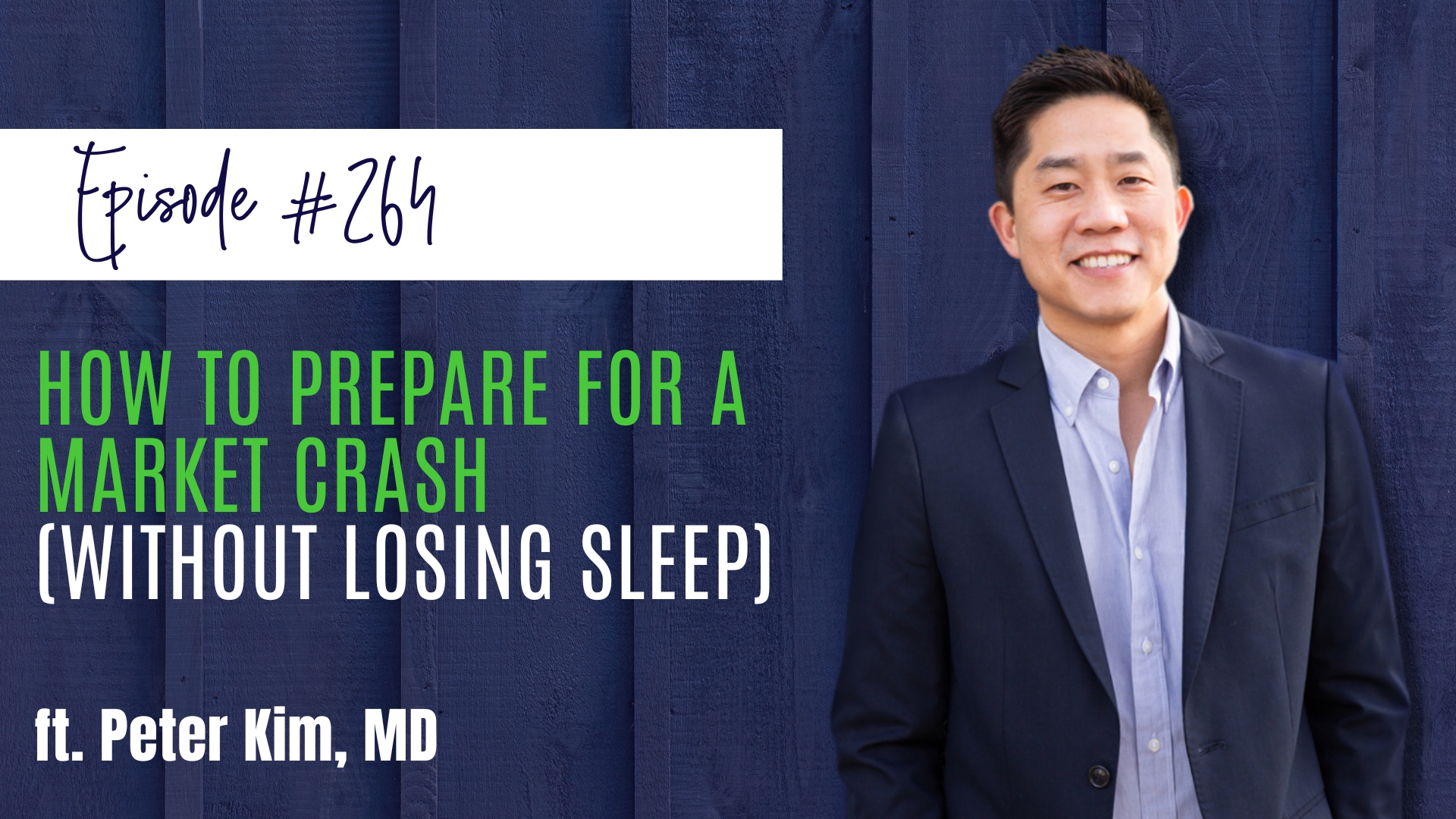 #264 How to Prepare for a Market Crash (Without Losing Sleep) ft. Peter Kim, MD