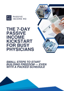 [PIMD] The 7-Day Passive Income Kickstart for Busy Physicians