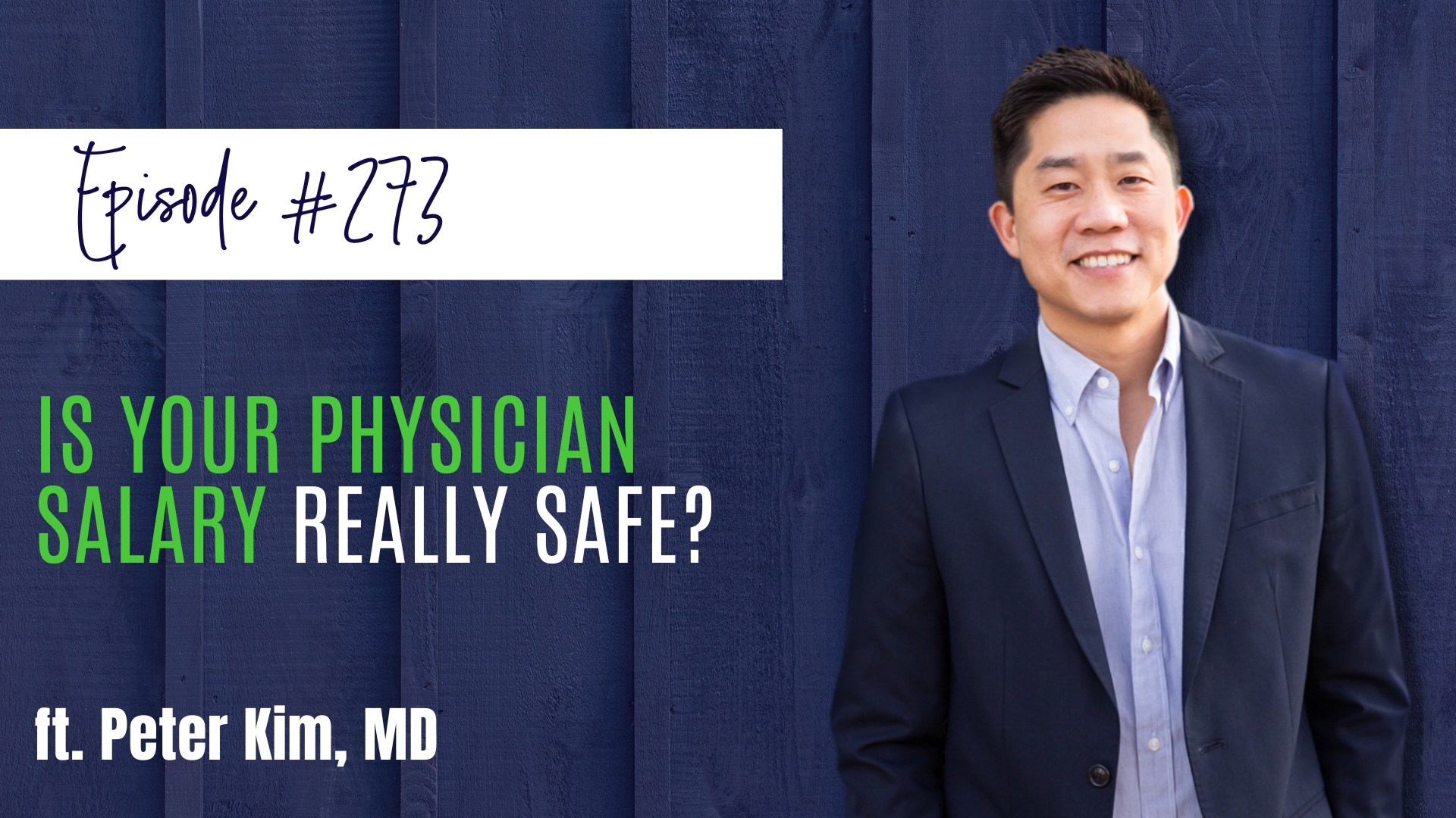 #273 Is Your Physician Salary Really Safe ft. Peter Kim, MD