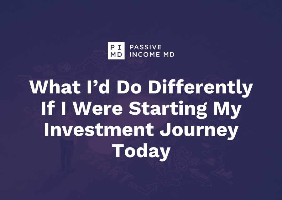 What I’d Do Differently If I Were Starting My Investment Journey Today
