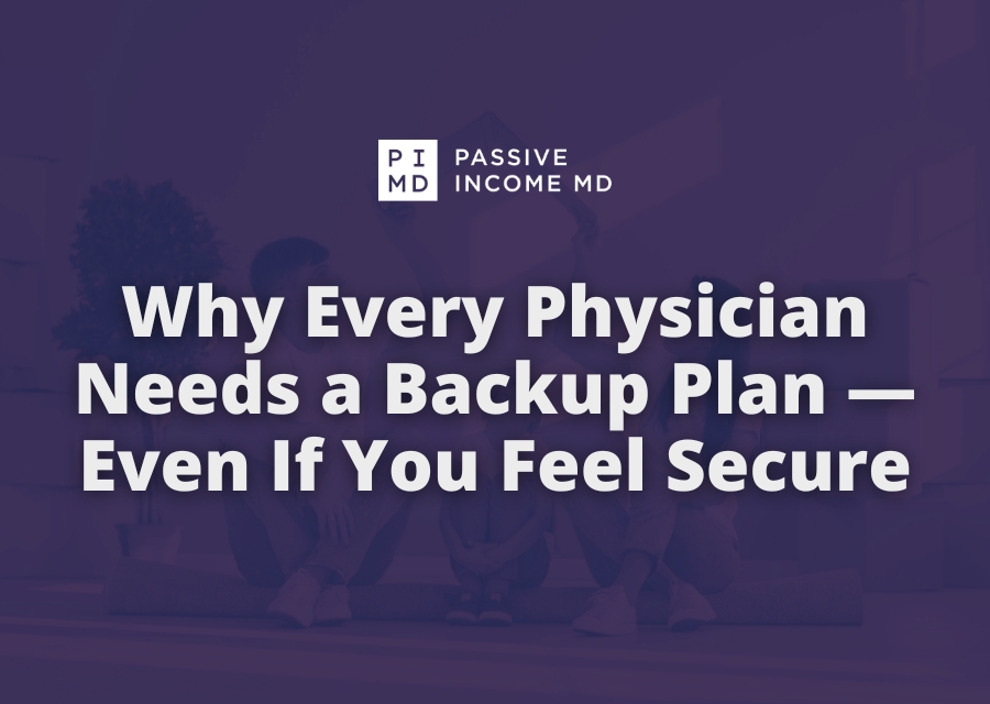 Why Every Physician Needs a Backup Plan — Even If You Feel Secure