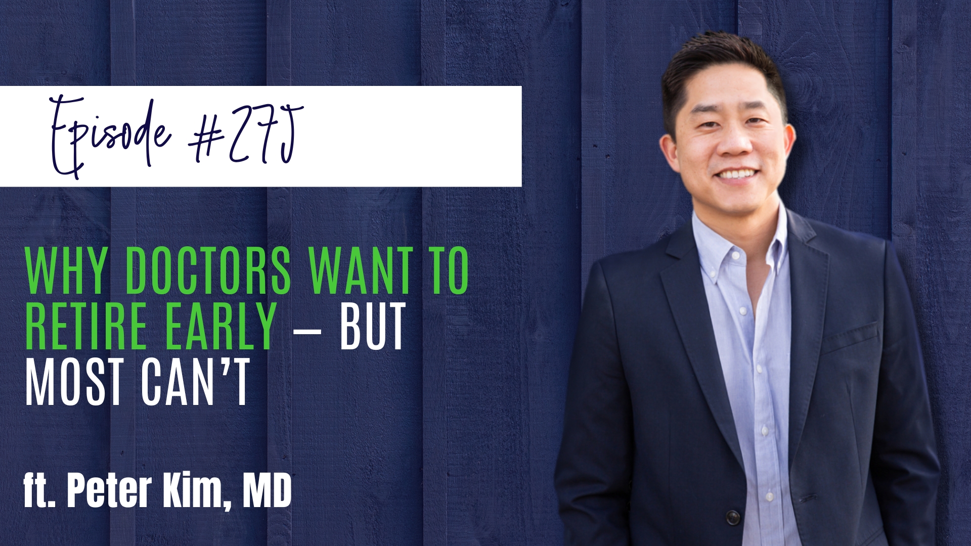 #275 Why Doctors Want to Retire Early — But Most Can’t ft. Peter Kim, MD