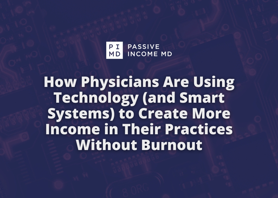 Cómo los médicos están utilizando tecnología (y sistemas inteligentes) para crear más ingresos en sus prácticas sin agotamiento Cómo los médicos están utilizando tecnología (y sistemas inteligentes) para crear más ingresos en sus prácticas sin agotamiento