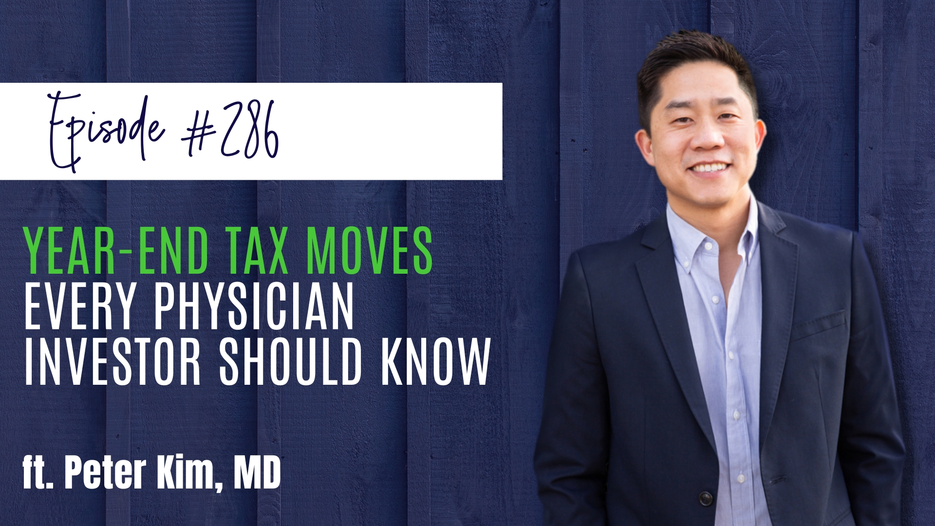 #286 Year-End Tax Moves Every Physician Investor Should Know ft. Peter Kim, MD