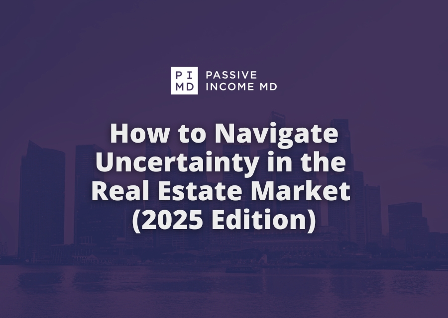How to Navigate Uncertainty in the Real Estate Market (2025 Edition)