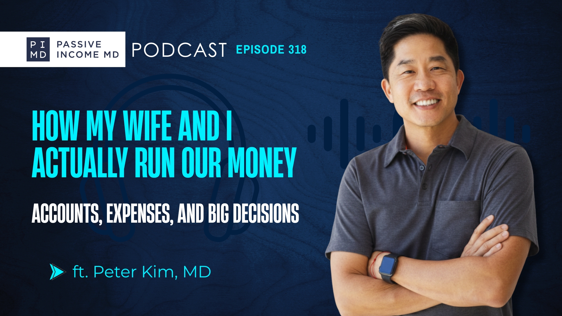#318 How My Wife and I Actually Run Our Money (Accounts, Expenses, and Big Decisions) ft. Peter Kim, MD