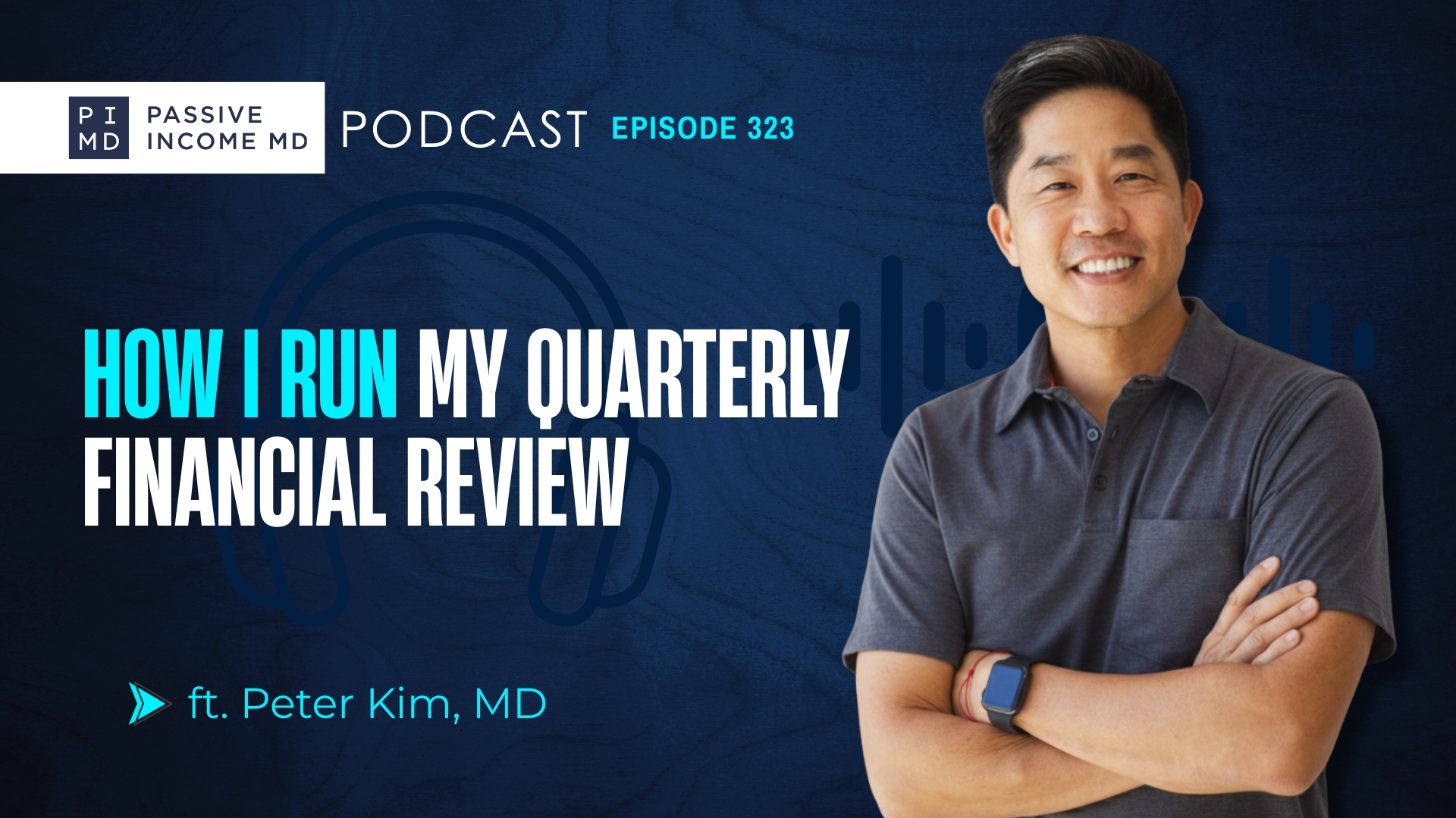 #323 How I Run My Quarterly Financial Review ft. Peter Kim, MD