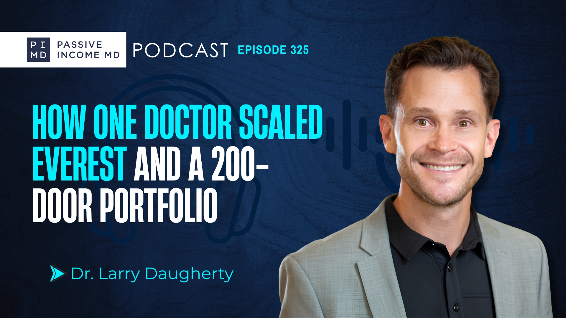#325 How One Doctor Scaled Everest and a 200-Door Portfolio ft. Dr. Larry Daugherty, Radiation Oncologist