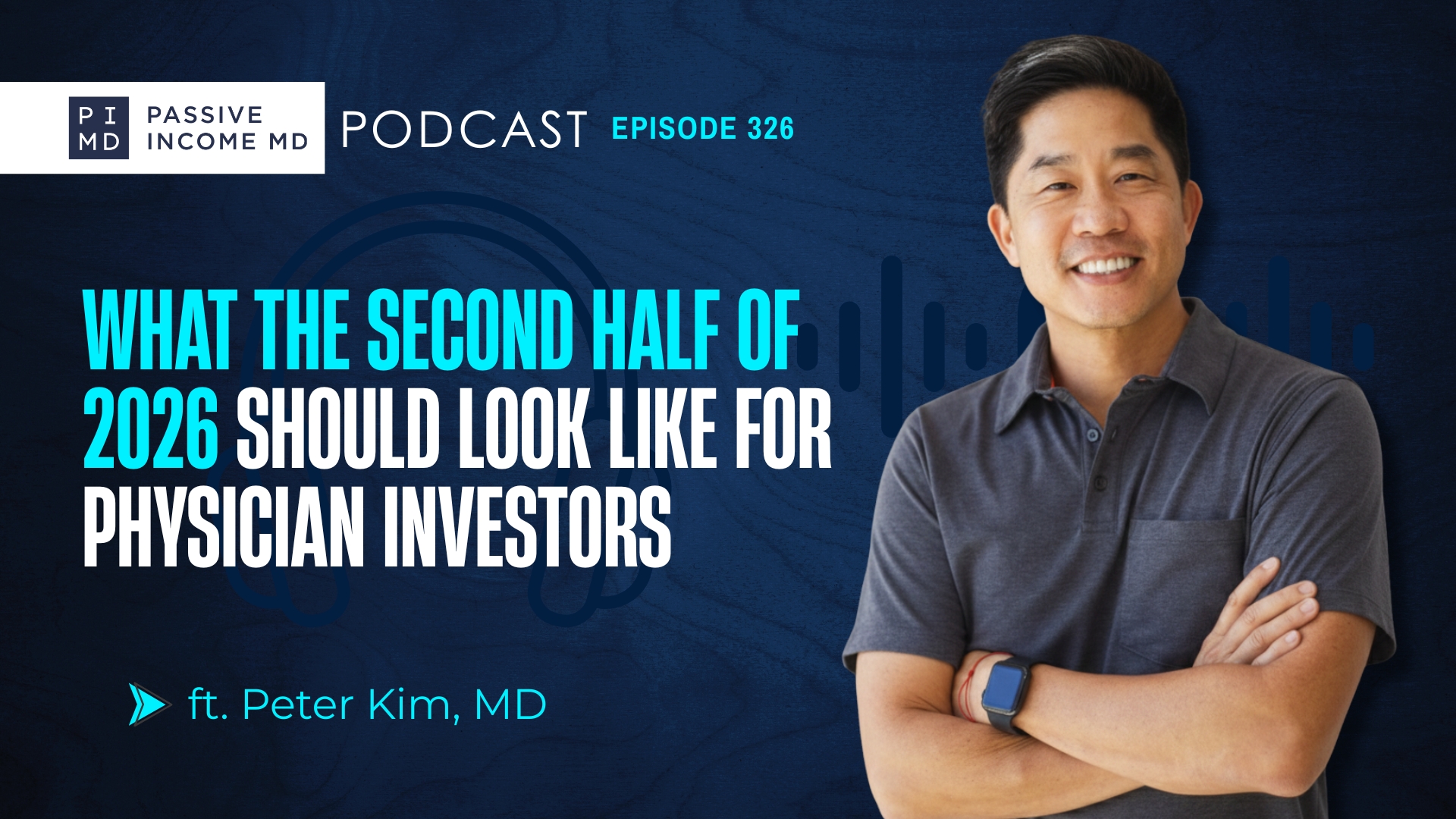#326 What the Second Half of 2026 Should Look Like for Physician Investors