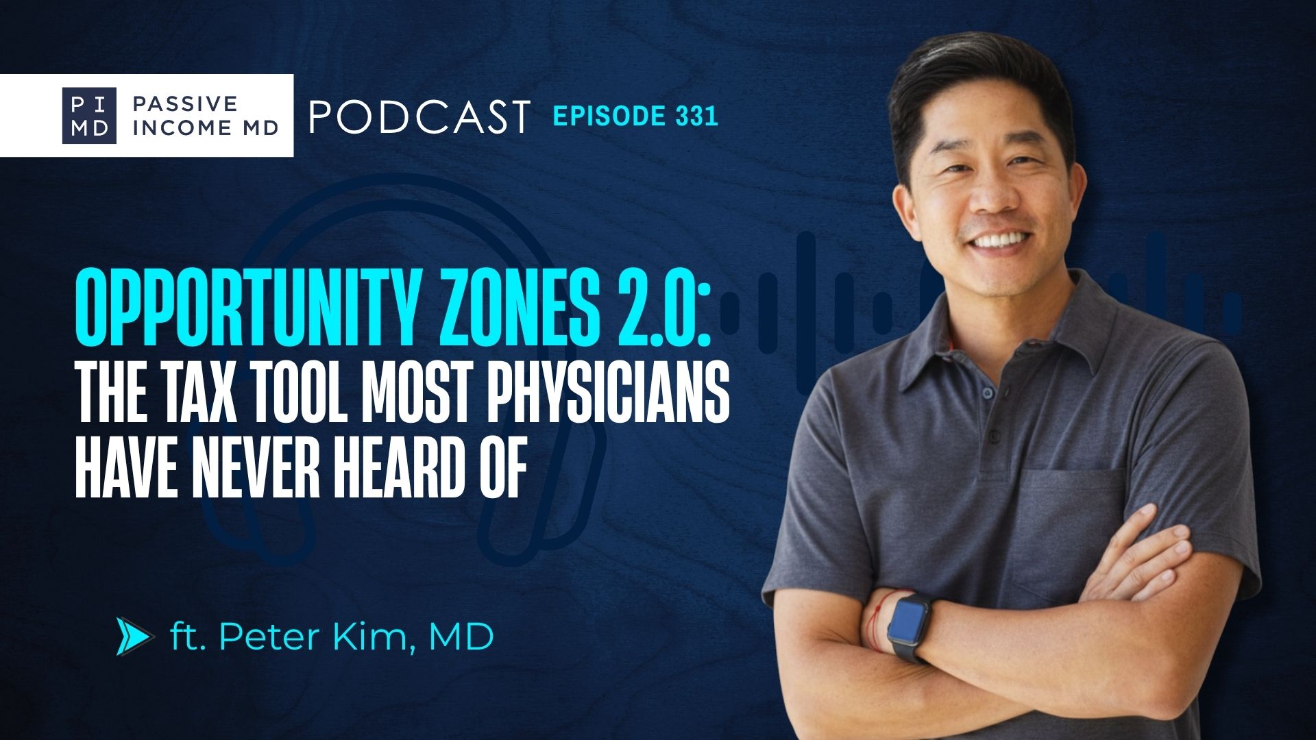 #331 Opportunity Zones 2.0 The Tax Tool Most Physicians Have Never Heard Of ft. Peter Kim, MD