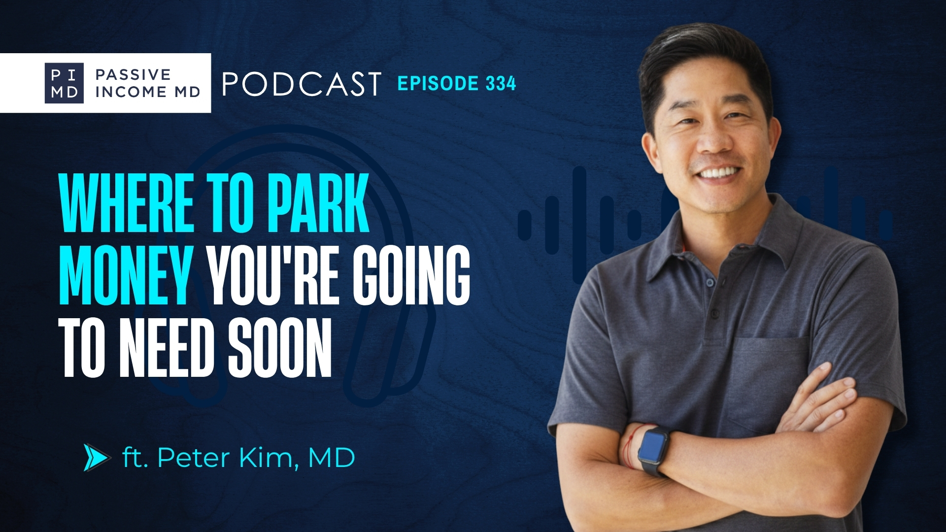 #334 Where to Park Money You're Going to Need Soon ft. Peter Kim, MD